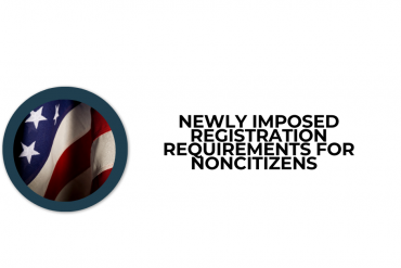 Newly Imposed Registration Requirements for Noncitizens